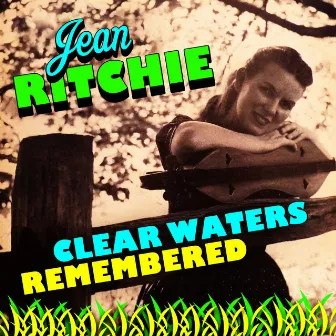 Clear Waters Remembered by Jean Ritchie