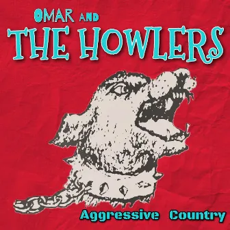 Aggressive Country by Omar and The Howlers