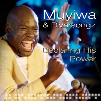 Declaring His Power (Live) by Muyiwa & Riversongz