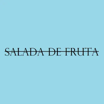 Salada De Fruta by Artista