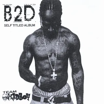 Self Titled Album by B2D