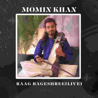 Raag Bageshree by MOMIN KHAN