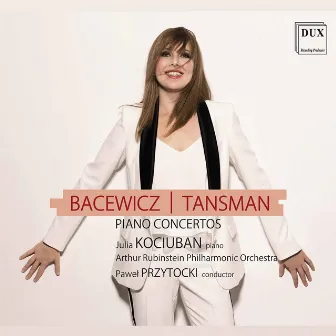 Tansman & Bacewicz: Piano Concertos by Arthur Rubinstein Philharmonic Orchestra in Łódź