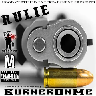 Burner on Me by Rulie