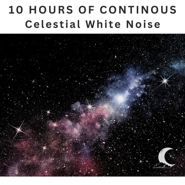 10 Hours of Continuous Celestial White Noise