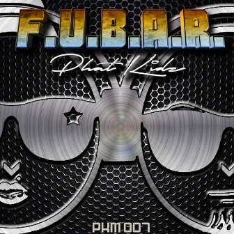 F.U.B.A.R. by Phat Kidz