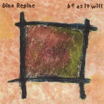 Be As It Will by Dina Regine