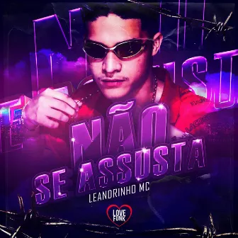 Não Se Assusta by Leandrinho Mc