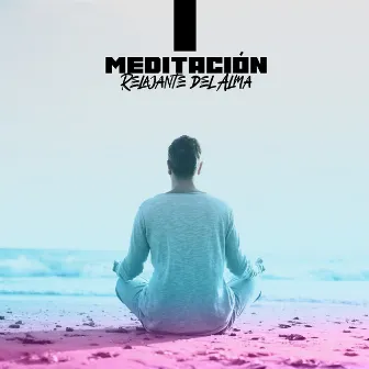 Meditación Relajante del Alma - Aplicar la Terapia de Sonido y Olvidarse del Estrés, la Ansiedad y la Fatiga, Calma Espiritual, Concentración Profunda by Academia de Música para el Alma