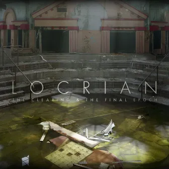 The Clearing/ The Final Epoch by Locrian