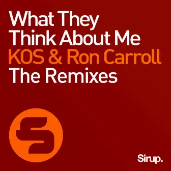 What They Think About Me - The Remixes by KOS