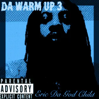 Da Warm Up 3 by Eric Da God Child