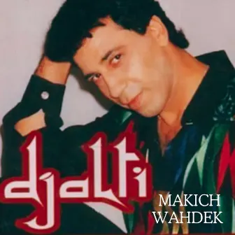 Makich wahdek by Djalti