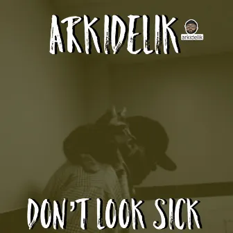 Don't Look Sick by Arkidelik