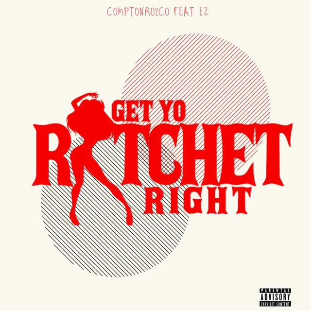 Get Yo Ratchet Right (feat. EZ)