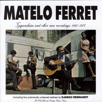 Tziganskaia and Other Rare Recordings by Matelo Ferret