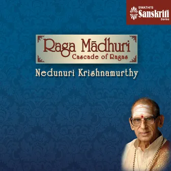 Raga Madhuri - Cascade of Ragas by Nedunuri Krishnamurthy