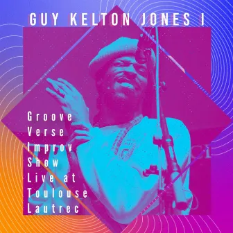 Guy Kelton Jones Live at Toulouse Lautrec by Guy Kelton Jones I