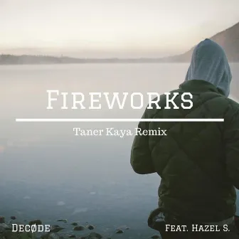 Fireworks (feat. Hazel S.) [Taner Kaya Remix] by Decøde