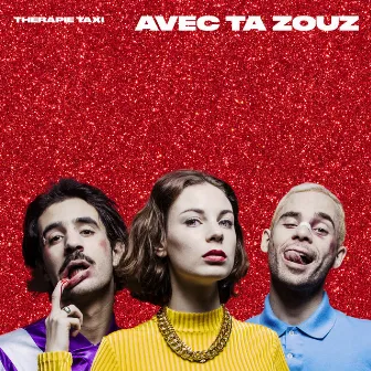 Avec ta zouz - Single by Therapie TAXI