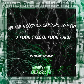 07 Bruxaria Cósmica Caminho do Meio X Pode Descer Pode Subir by 