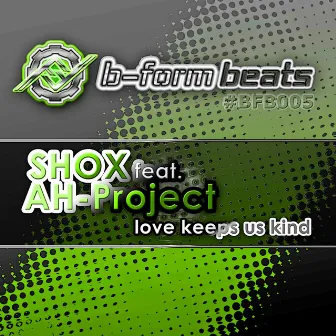 Love Keeps Us Kind by Shox