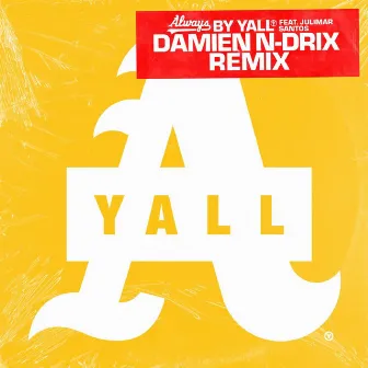 Always (Damien N-Drix Remix) by YALL