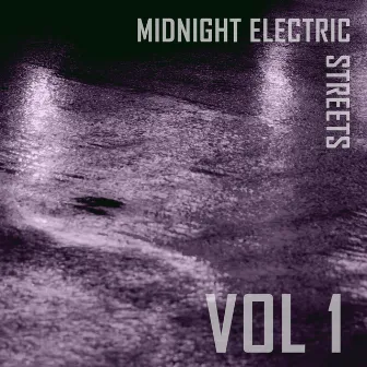 Midnight Electric Streets, Vol. 1 by 