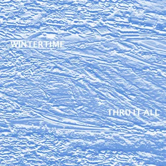 Thru It All - Single by Wintertime