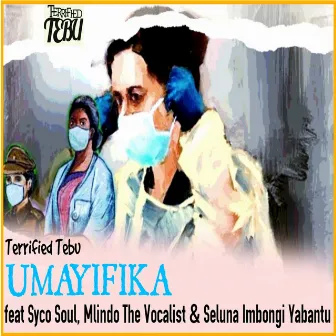 Umayifika by Terrified Tebu