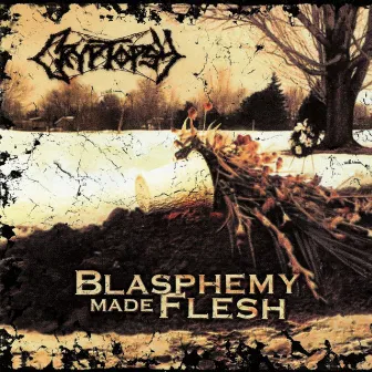 Blasphemy Made Flesh by Cryptopsy