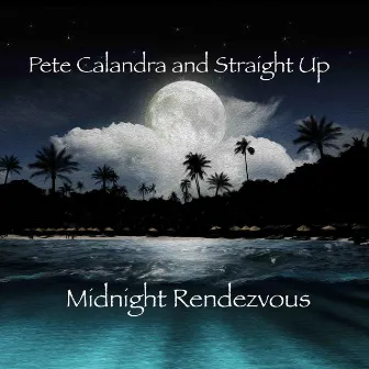 Midnight Rendezvous by Pete Calandra and Straight Up