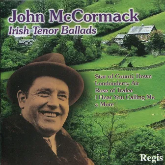 Ballads of an Irish Tenor by John McCormack