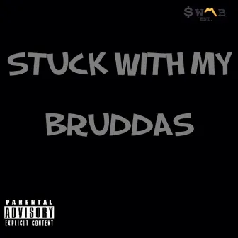 Stuck Wit My Bruddas by SWMB