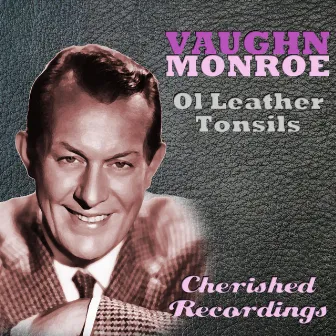 Ol Leather Tonsils by Vaughn Monroe