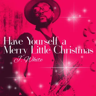 Have Yourself a Merry Little Christmas by J. White