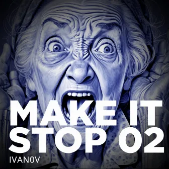 Make It Stop 02 by IVAN0V