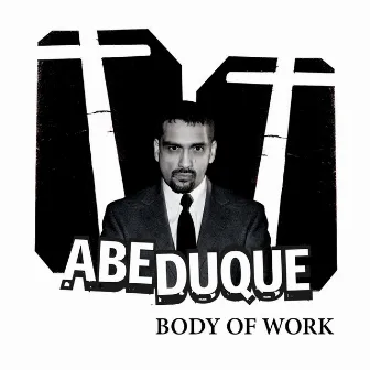 Body Of Work by Abe Duque