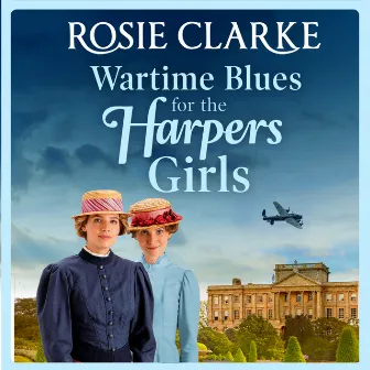 Wartime Blues for the Harpers Girls [Welcome To Harpers Emporium, Book 5 (Unabridged)] by Rosie Clarke