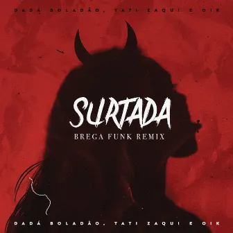 Surtada (Remix Brega Funk) by Dadá Boladão