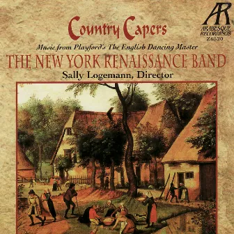 Country Capers: Music from Playford's The English Dancing Master by John Playford