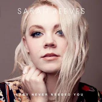 Easy Never Needed You by Sarah Reeves