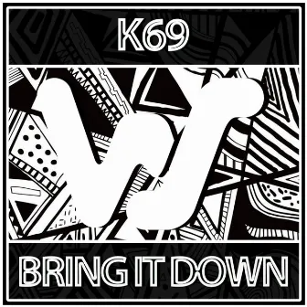 Bring It Down by K69