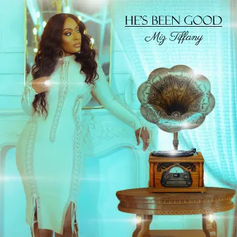 He's Been Good by Miz Tiffany