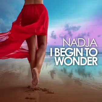 I Begin to Wonder by Nadja