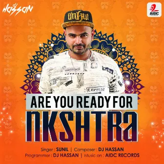 Are You Ready For Nakshtra by Dj Hassan