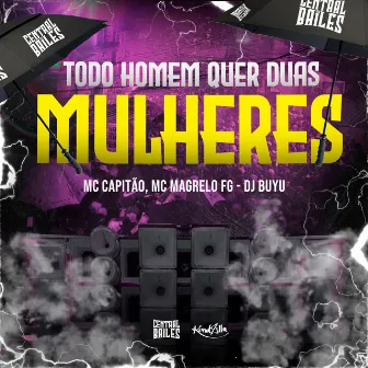 Todo Homem Quer Duas Mulheres by MC CAPITAO