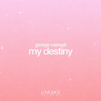 My Destiny by George Mensah