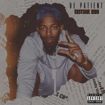 Be Patient by Eastside Kidd