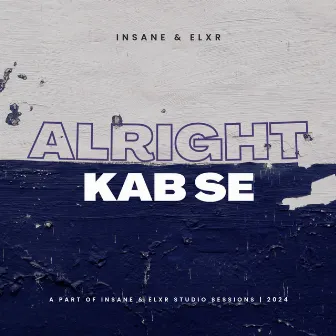 Alright Kab Se by Insane